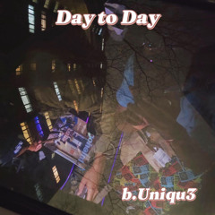 Day to Day - b.Uniqu3