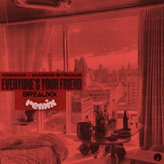 Omnom, Marco Strous - Everyones Your Friend (Breauxx Remix)[FREE DL]