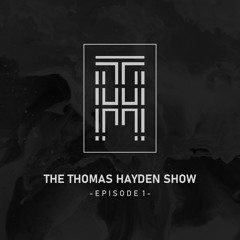 THE THOMAS HAYDEN SHOW #1