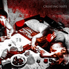 CREATING HATE