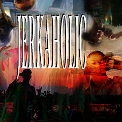 JERKAHOLIC