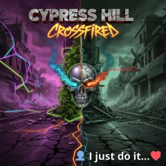 Cypress Hill - Crossfired