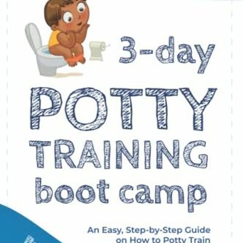 Stream Get PDF 3 Day Potty Training Boot Camp: An Easy, Step-by-Step Guide  on How to Potty Train in 3 Days by Pesciclaireandino | Listen online for  free on SoundCloud