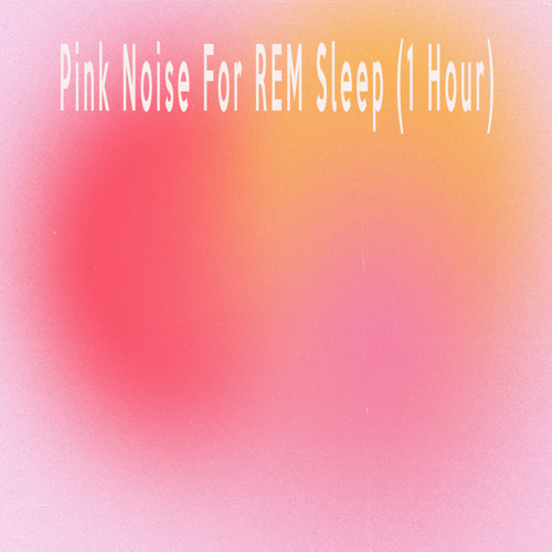 Stream Pink Noise For REM Sleep (1 Hour) by Color Noise Therapy ...