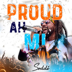 Soddi - Proud Ah Mi