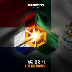 Vasto & K1 - Live The Moment