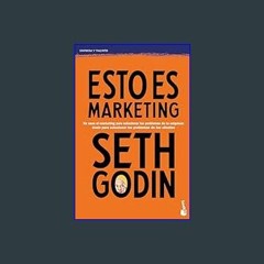 {PDF} 💖 Esto es marketing / This Is Marketing: You Can't Be Seen Until You Learn to See (Spanish E