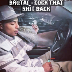 BRUTAL - COCK THAT SHIT BACK **Now on iTunes and Apple Music