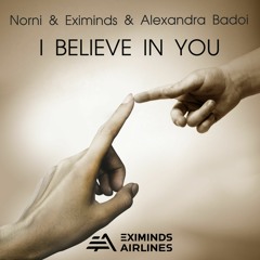 Norni & Eximinds & Alexandra Badoi - I Believe In You (Extended Mix)