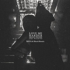 Ariana Grande & The Weeknd - Love Me Harder (ĀRYA & Heerō Remix) [PITCHED]