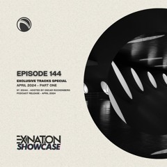 Exination Showcase | Episode 144 | Exclusive Tracks Special - April 2024 - Part One