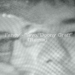 Fancy - YEYO, DOONY GRAFF (REMIX)
