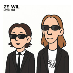 LEFRIX - Ze Wil (Gotu Jim, Faberyayo Edit)