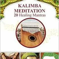 Read pdf Kalimba Meditation 20 Healing Mantras (Kalimba Songbooks for Beginners) by Helen Winter,Ved