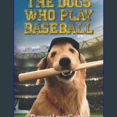 <PDF> 📖 The Dogs Who Play Baseball [R.A.R]