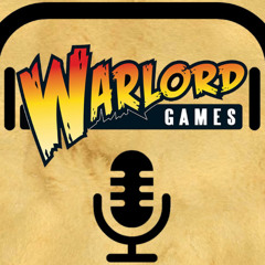 The Official Warlord Games Podcast, Ep 64 The Armies Of Great Britain