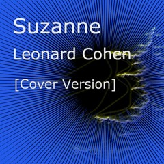 Suzanne - Leonard Cohen - [Cover Version]