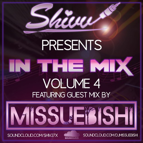 DJ Shivv - In The Mix Voume 4 Featuring Guest Mix By Missuebishi