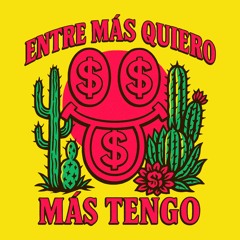 ENTRE MAS QUIERO MAS TENGO