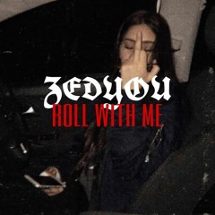 Roll With Me -ZedYou