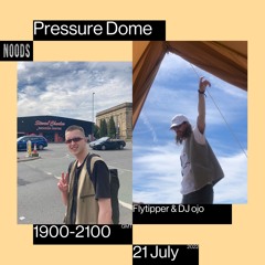 Noods | Pressure Dome w/Flytipper & DJ ojo | 21.07.2022