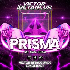 %PRISMA% - SET PARA DUBAI - [ VICTOR BETANCUR DJ ]