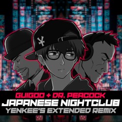 Guigoo & Dr. Peacock - Japanese Nightclub (Yenkee's Extended Remix)