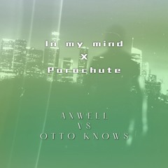 In My Parachute | Axwell VS Otto Knows (Insider One Mashup) FREE DOWNLOAD