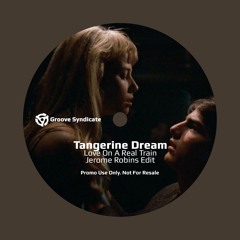 Tangerine Dream - Love On A Real Train (Jerome Robins Edit)