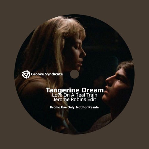 Stream Tangerine Dream - Love On A Real Train (Jerome Robins Edit