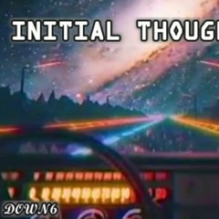 Initial Thoughtz (Prod NiceMeme$ound x LeLxx)