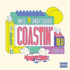 Milc & Andy Savoie "Coastin'" (feat. Blu & C'est La)