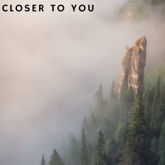 Closer to You