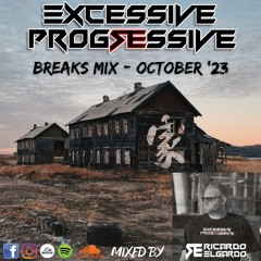 Excessive Progressive - Breaks Mix October '23 - Ricardo Elgardo