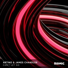 Artino & James Chandler - Can't Let Go