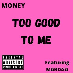 Too Good To Me (Ft Marissa) (Prod. Bclod)