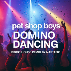Pet Shop Boys , Nastasio - Domino Dancing (Disco House Remix)