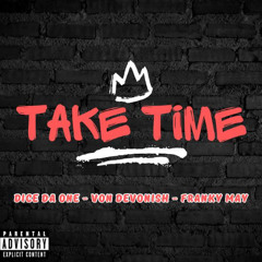 Take Time (ft. Franky May & VonMoney)