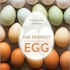 DOWNLOAD EPUB 📤 The Perfect Egg: A Fresh Take on Recipes for Morning, Noon, and Nigh