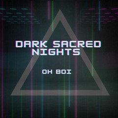 Dark Sacred Nights - Oh Boi [dub]