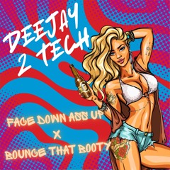 Face down ass up X Bounce that booty (2TECH mashup)