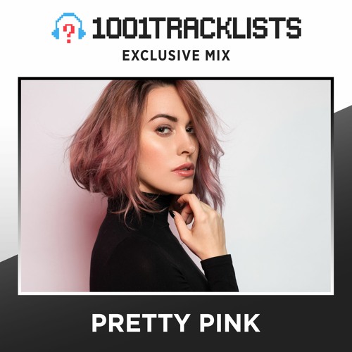 Pretty Pink - 1001Tracklists Exclusive Mix