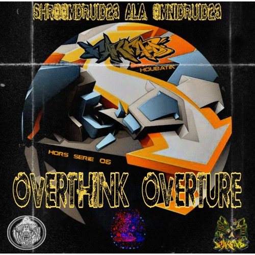 Overthink Overture (Out on FARFA-D Hors Serie 06)
