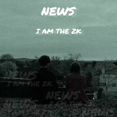 NEWS - I AM THE ZK