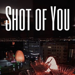 Shot of you
