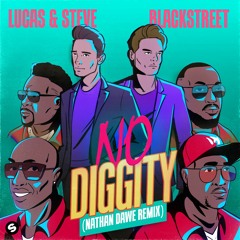 Lucas & Steve X Blackstreet - No Diggity (Nathan Dawe Remix)[OUT NOW]