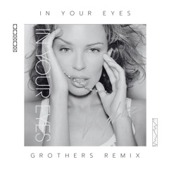 Kylie Minogue-In Your Eyes(Grothers Remix) [SUPPORTED BY CHRIS IDH]