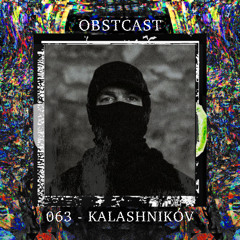 OBSTCAST 063 >>> KALASHNIKÓV