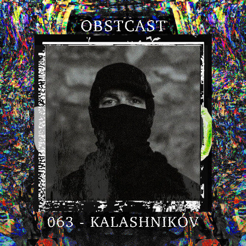 OBSTCAST 063 >>> KALASHNIKÓV