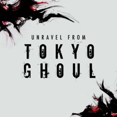 Tokyo Ghoul - Unravel reprod. TDP